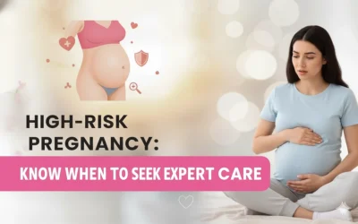 High-Risk Pregnancy: Know When to Seek Expert Care